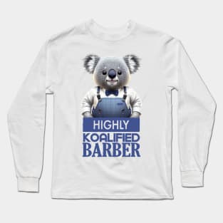 Just a Highly Koalified Barber Koala Long Sleeve T-Shirt